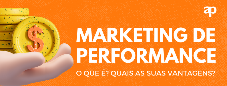 Entenda o que é Marketing de Performance e suas vantagens!